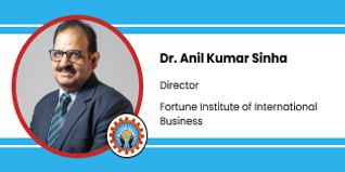 Fortune Institute of International Business, New Delhi, Director: Dr. Anil Kumar Sinha Interview
